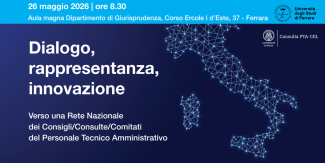 Cover dell'evento "Dialogo, rappresentanza, innovazione. Verso una Rete Nazionale dei Consigli/Consulte/Comitati del Personale Tecnico Amministrativo". Si terrà il 26 maggio 2026 alle ore 8.30 presso l'Aula magna del Dipartimento di Giurisprudenza a Ferrara. Sfondo blu con una mappa dell'Italia stilizzata a rete luminosa e i loghi istituzionali dell'Università Cattolica, dell'Università di Pavia e della Consulta PTA-CEL.